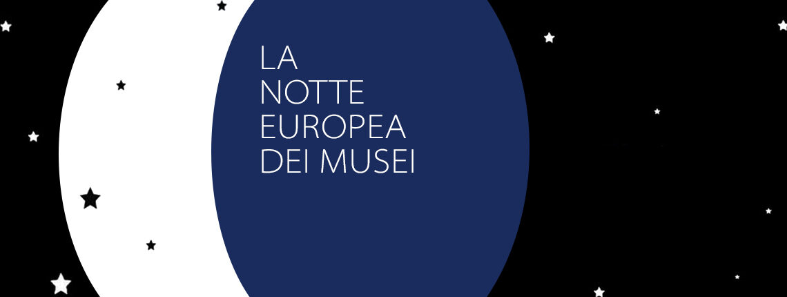 Notte Europea dei Musei, sabato 18 Maggio oltre 3000 musei aperti